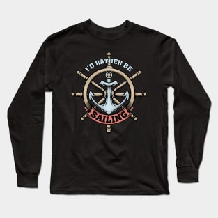 i'd rather be sailing Long Sleeve T-Shirt